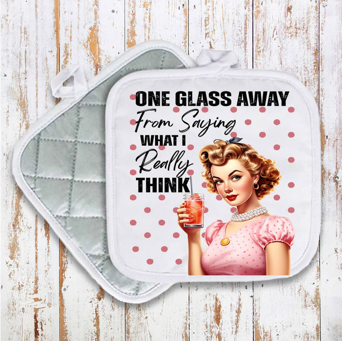 One Glass Away Saying What I Think Pot Holder Oven Mitt