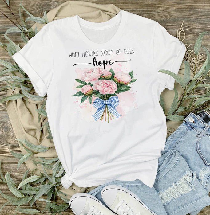 When Flowers Bloom so does Hope T-Shirt