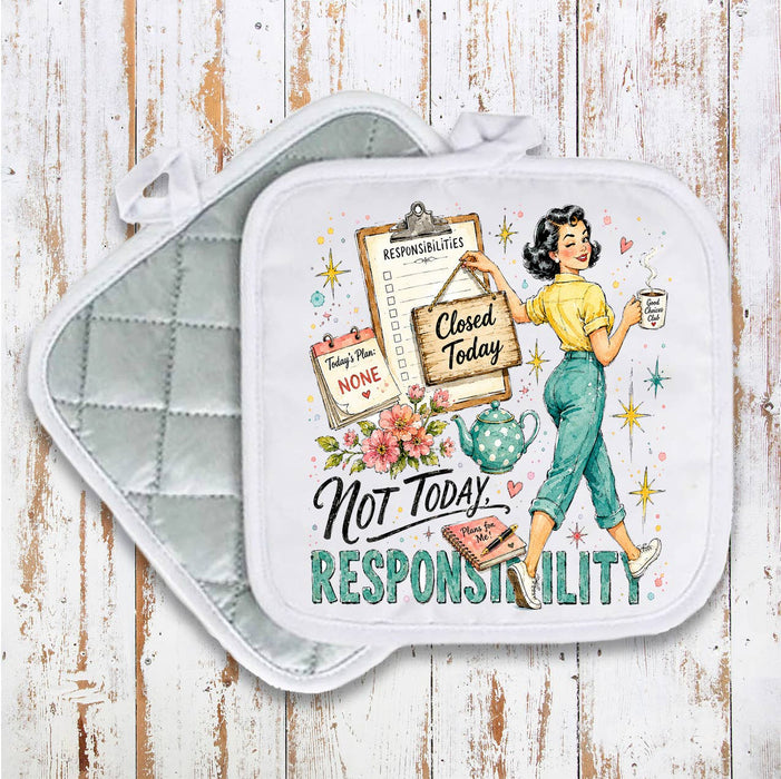 Housewives Not today Responsibility Pot Holder