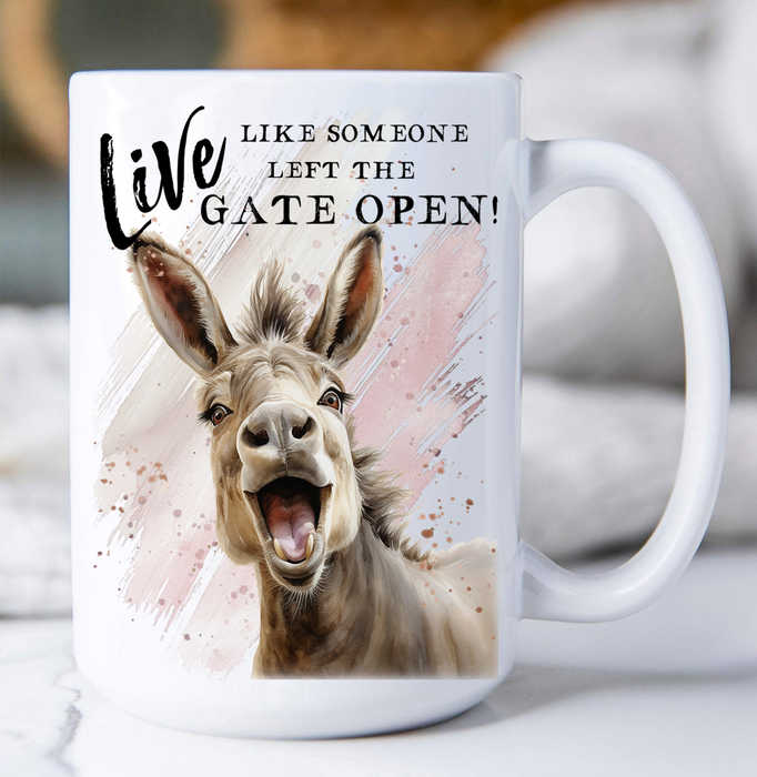 Donkey Live Like you Left the Gate Open  Coffee Mug