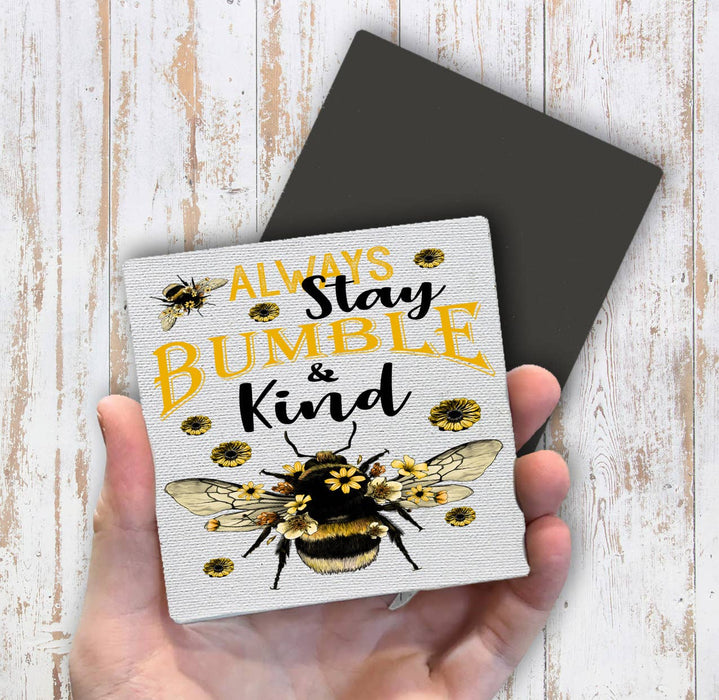 Bees Always Stay Bumble & Kind Magnet Fridge