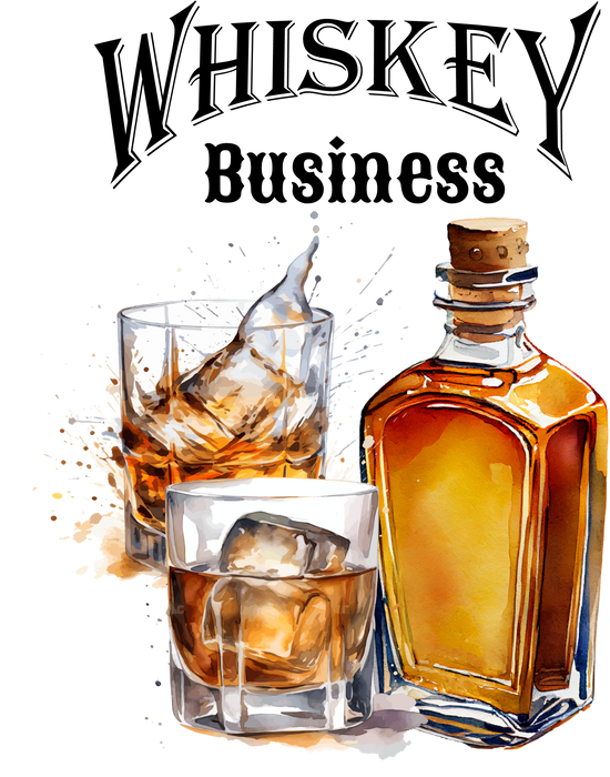 Whiskey Business Funny Sassy