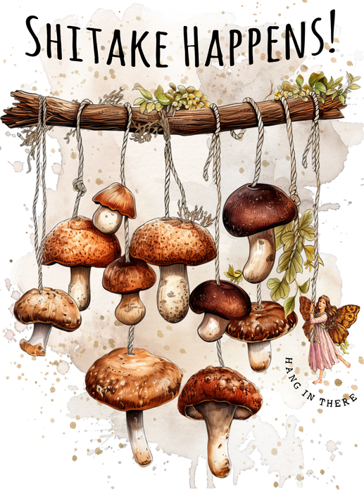 Shitake Happens Mushrooms Funny