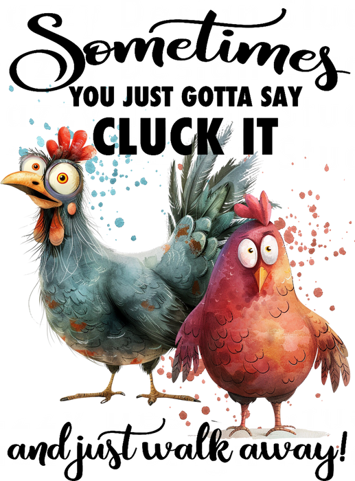 Gotta Cluck it and Walk Away Chickens