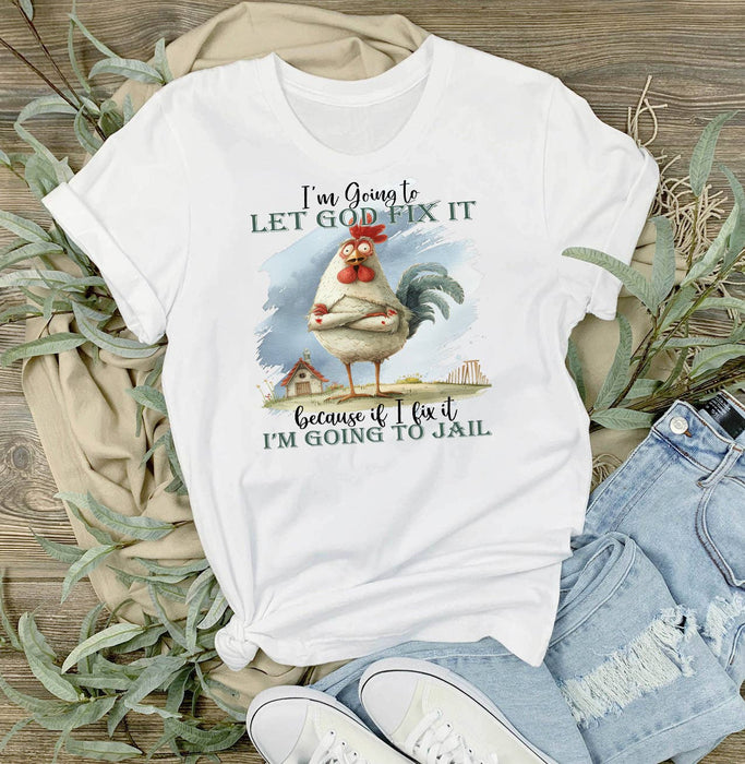 Chicken Let God Fix It T-Shirt