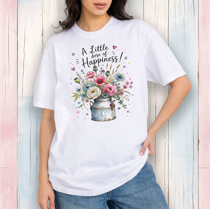 A Little does of Happiness Flowers T-Shirt