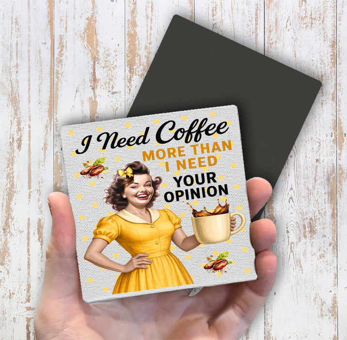 Retro Funny Need Coffee Not Opinion Magnet Fridge
