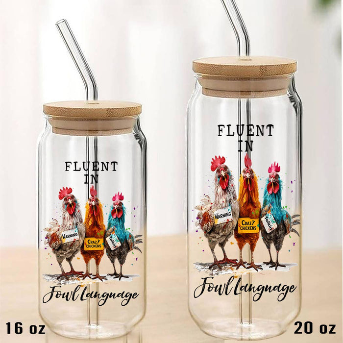 Fluent in Fowl Language Chicken Can Glass with Lid and straw