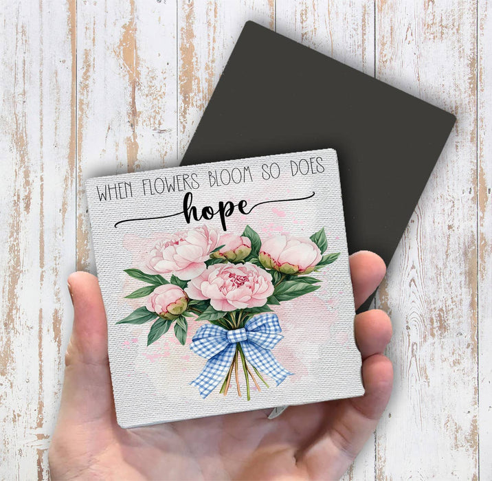 When Flowers Bloom so does Hope Magnet Fridge