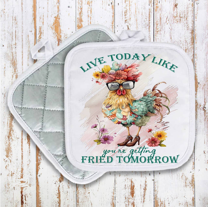Live Today Like getting Fried Tomorrow Pot Holder