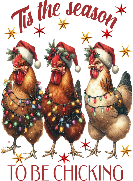 Christmas Tis Season To be Chicking