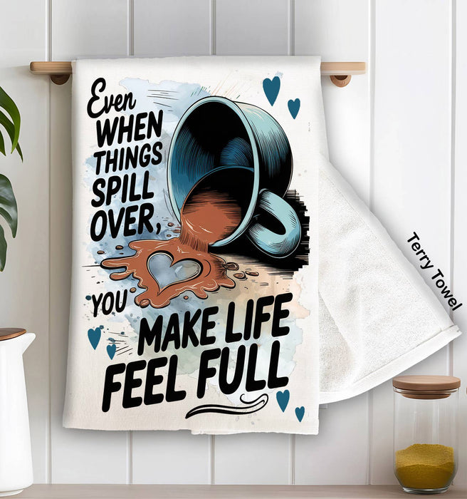 You make My Life Full Coffee Valentine Kitchen Terry Towel
