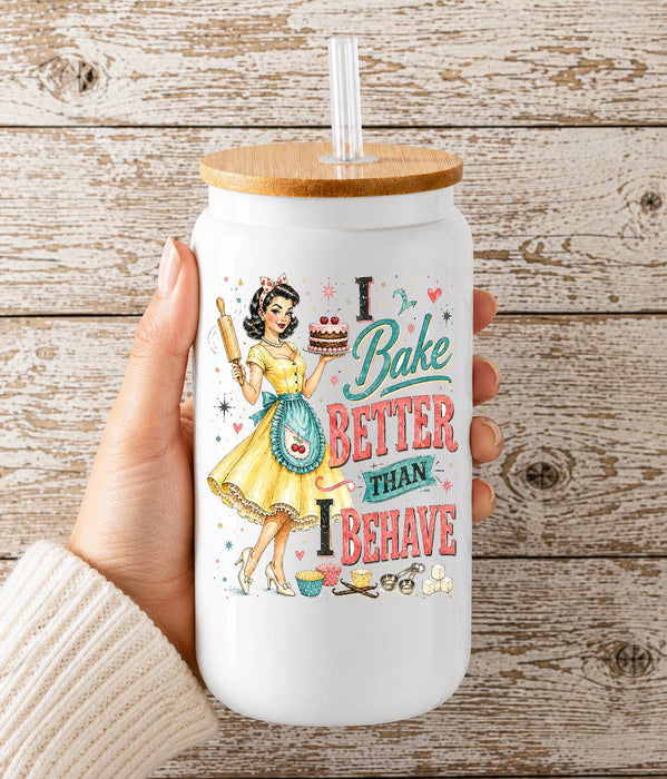 Funny I Bake Better than I Behave Glass Cup
