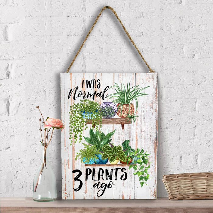 I Was Normal 3 Plants Ago House Plants Wall Decor