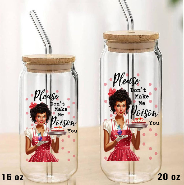Don't Make Me Poison You Funny Can Glass with Lid Straw