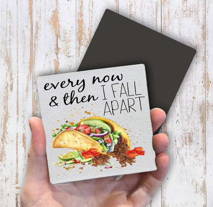 Every Now & Then Fall Apart Taco Magnet Fridge