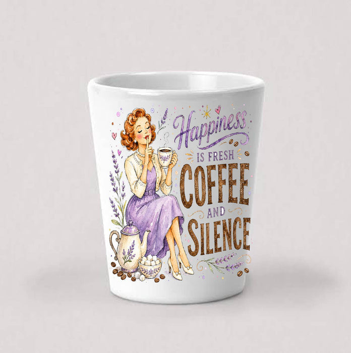 Housewives Happiness is Coffee and Silence Shot Glass