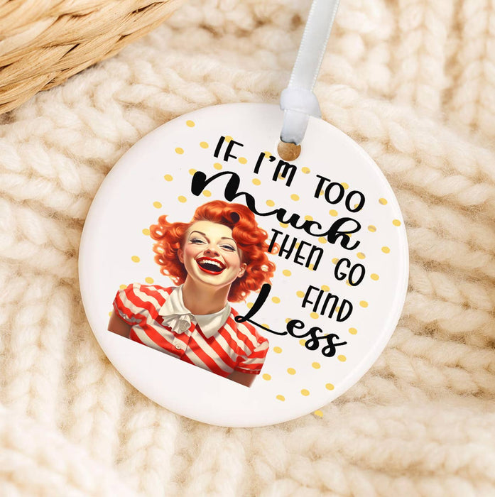 Retro Funny Too Much Find Less Ornament