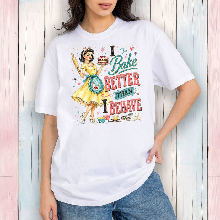 Funny I Bake Better than I Behave T-Shirt