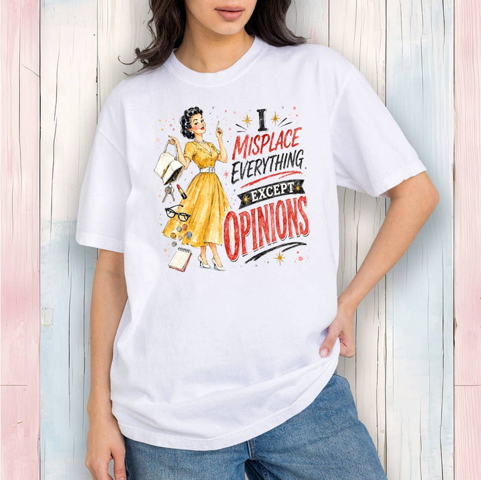 I misplaced everything Except Opinions T-Shirt