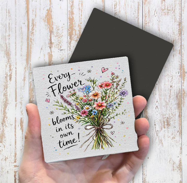Every Flowers Blooms its own Way Magnet Fridge