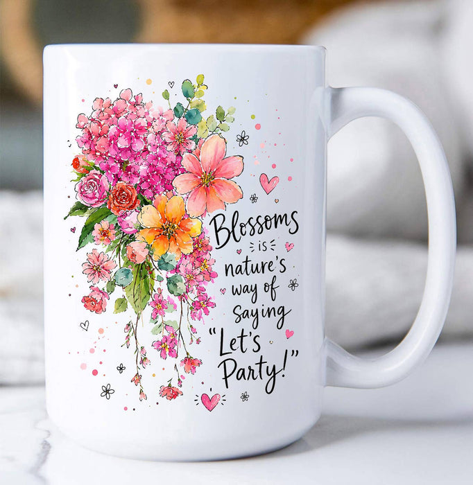 Blossom Nature Saying Lets Party Flowers Coffee Mug