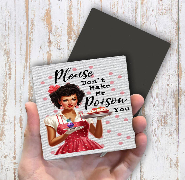 Don't make me Poison You Funny Magnet Fridge