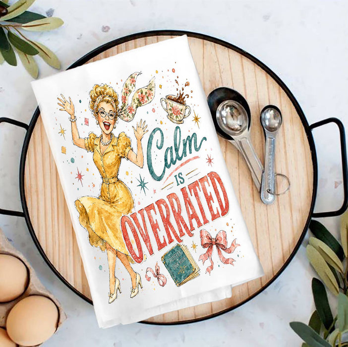 Housewives Calm is Overrated Tea Towel