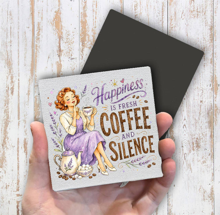 Housewives Happiness is Coffee and Silence Magnet Fridge