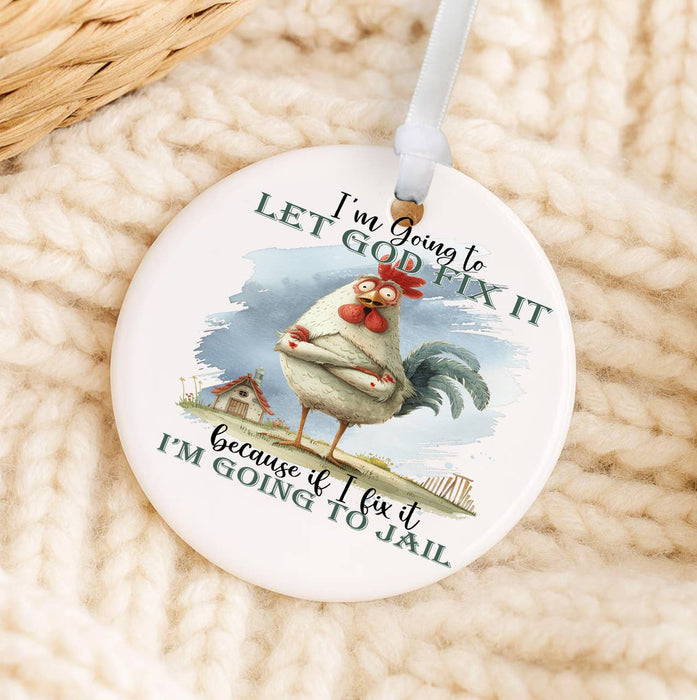 Chicken Let God Fix It Ornament