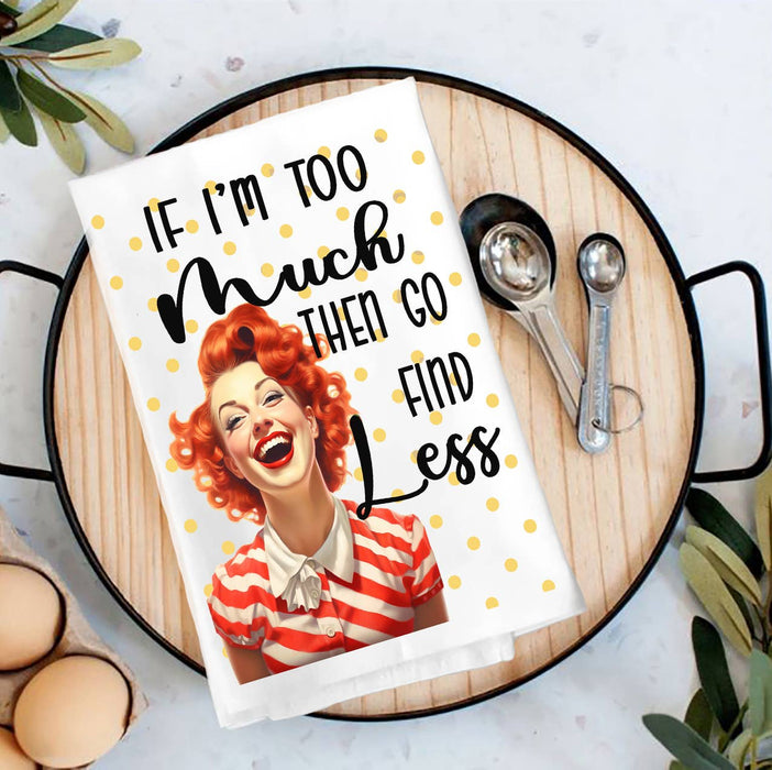 Retro Funny Too Much Find Less Tea Towel