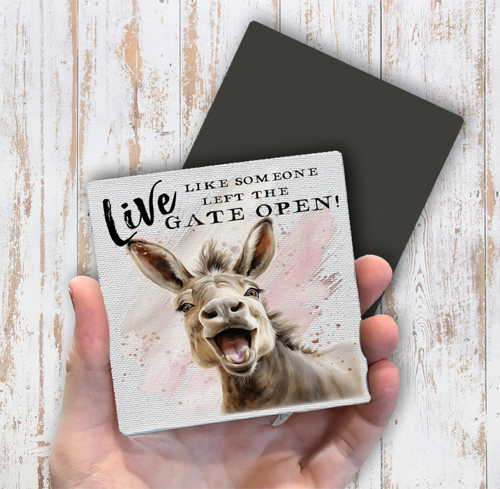 Donkey Live Like you Left the Gate Open  Magnet Fridge