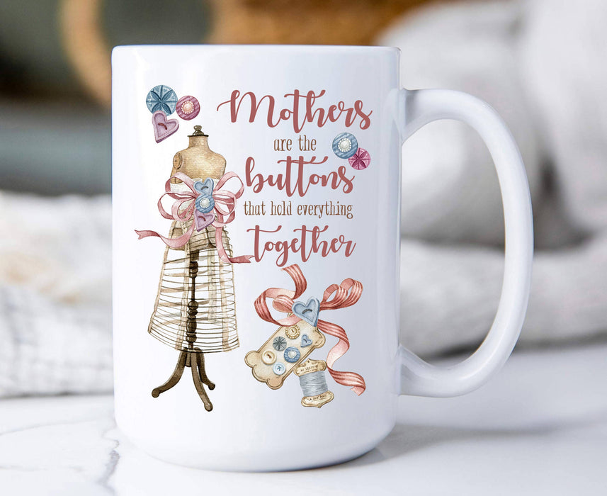 Mothers are the Buttons Hold Together Coffee Mug
