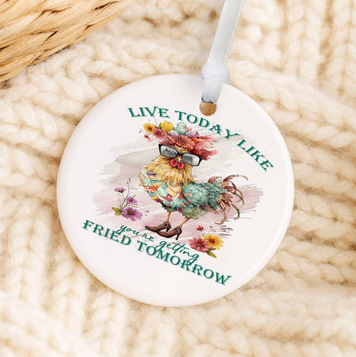 Live Today Like getting Fried Tomorrow Ornament
