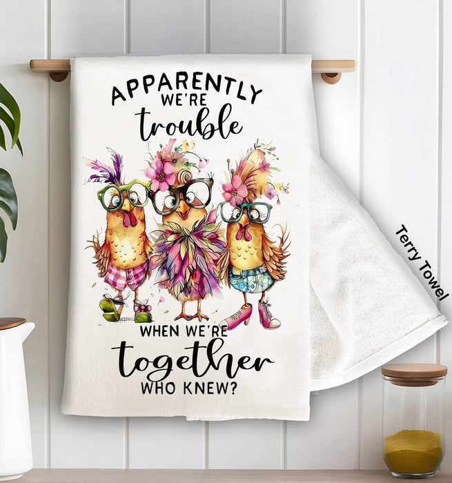 Chickens Apparently we're Trouble Kitchen Terry Towel