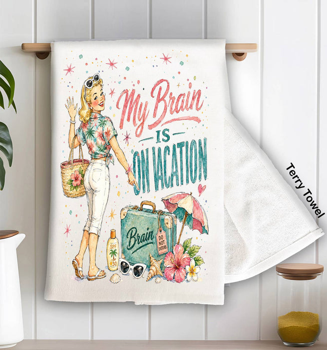 My Brain is on Vacation Kitchen Terry Towel