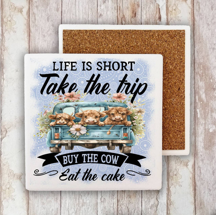 Life is Short By the Cow Eat Cake Stone Coaster