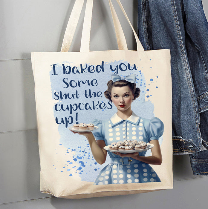 Baked Some Shut the Cupcake Up Canvas Tote Bag