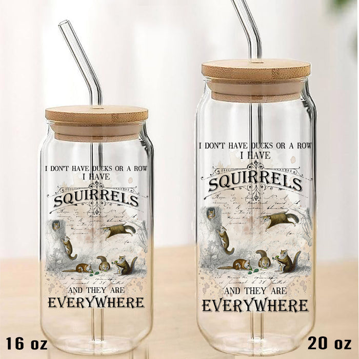 I Don't have ducks I have Squirrels Can Glass with Lid Straw