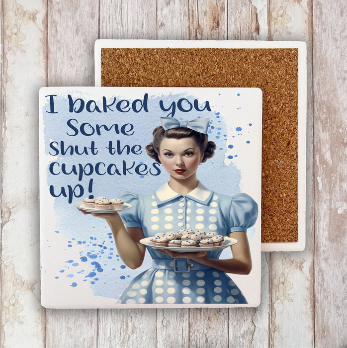 Baked Some Shut the Cupcake Up Stone Coaster