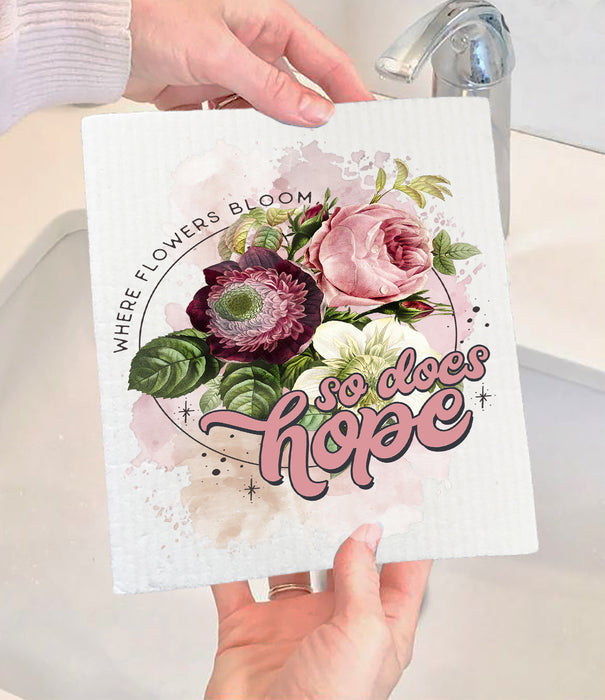 Flowers Bloom So Does Hope Spiritual Swedish Dishcloth
