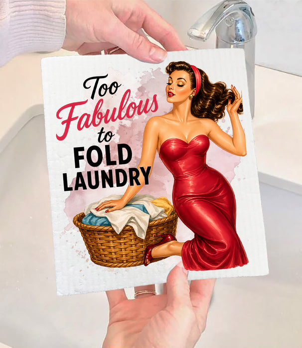 Too Fabulous to fold Laundry Swedish Dishcloth
