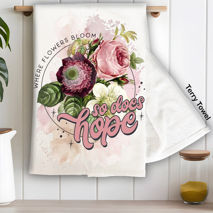 Flowers Bloom So Does Hope Spiritual Kitchen Terry Towel