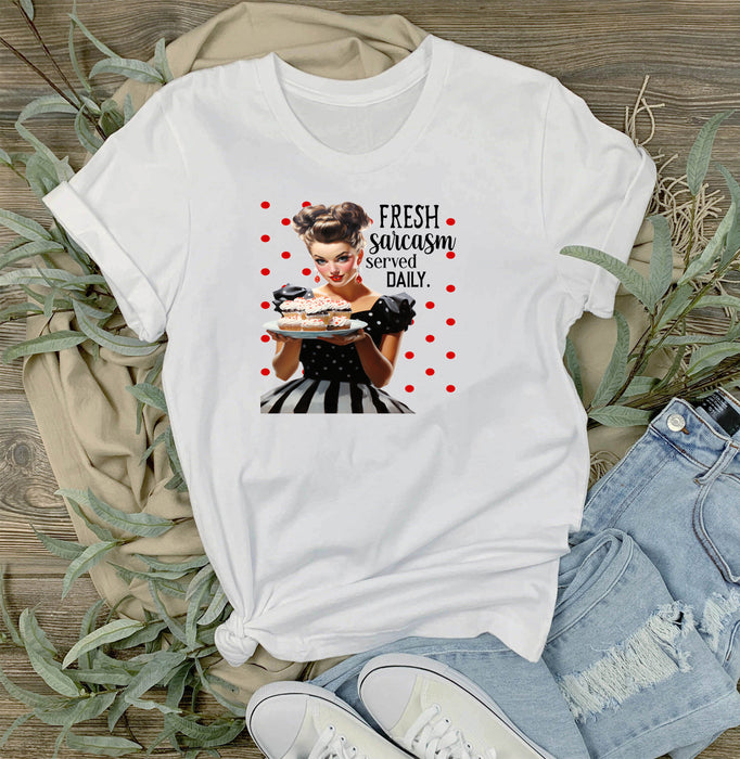 Fresh Sarcasm Served Daily Funny T-Shirt
