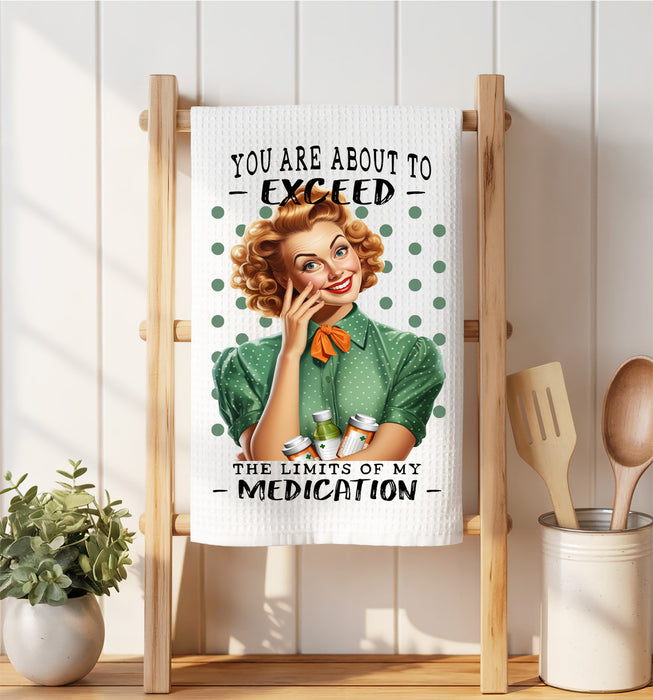 Exceed My Limit of Medication Funny Waffle Weave Towel