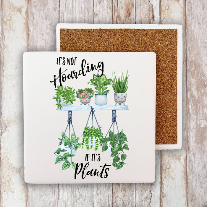 Its Not Hoarding It's Plants Huse Plants Stone Coaster