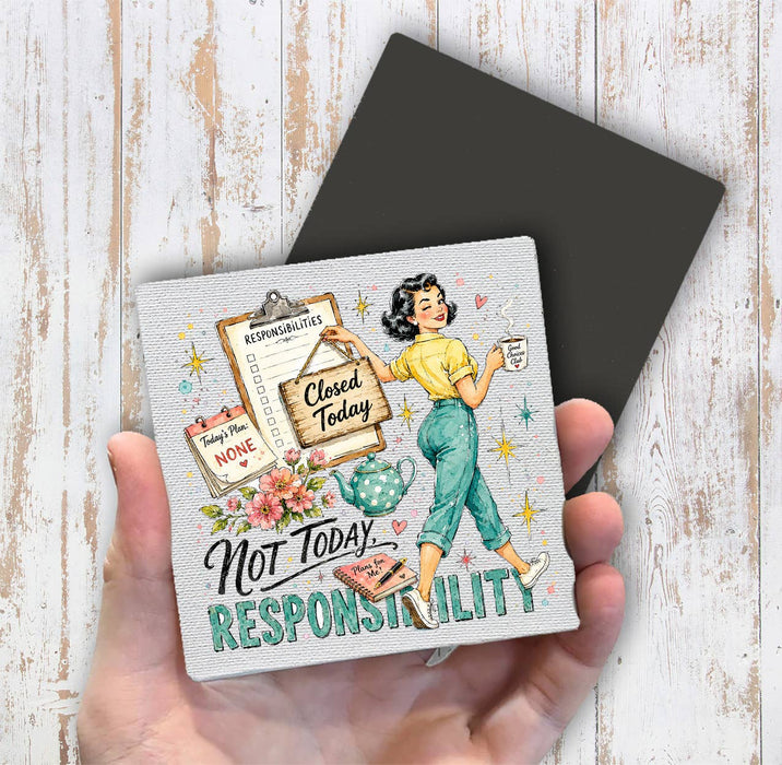 Housewives Not today Responsibility Magnet Fridge
