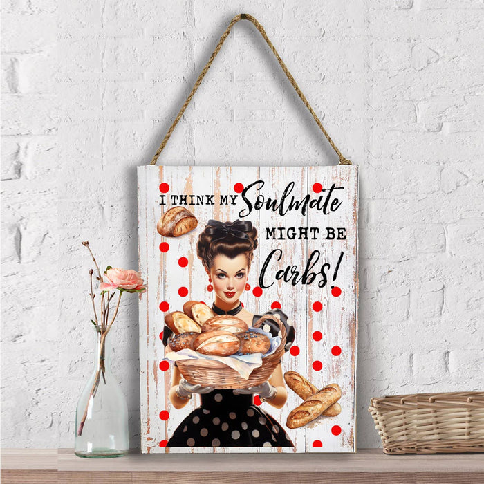 Think My Soulmate is Carbs Funny Wall Decor