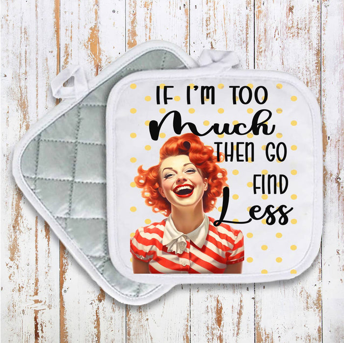 Retro Funny Too Much Find Less Pot Holder