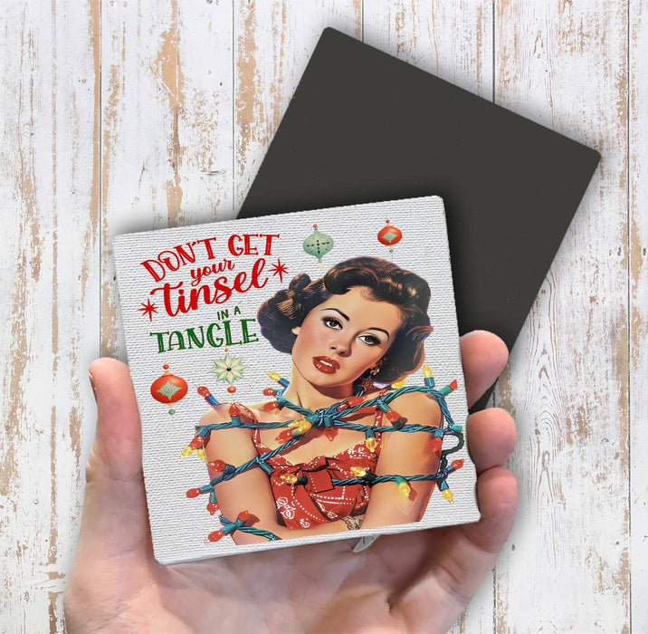 Christmas Don't Get Your Tinsel Tangled  Magnet Fridge